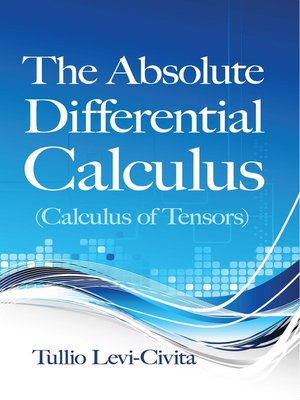 cover image of The Absolute Differential Calculus (Calculus of Tensors)